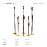 Masaai People dimensions by size: Large 12 in tall; Small 6 in tall, 1 in wide