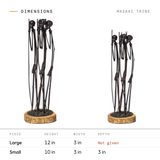 Masaai Tribe dimensions by size: Large 12 in tall, 3 in wide; Small 10 in tall, 3 in wide, 3 in deep