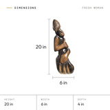 Fresh Woman dimensions: 20 in tall, 6 in wide, 4 in deep