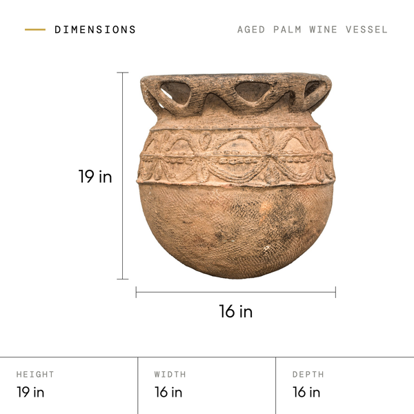 Aged Palm Wine Vessel dimensions: 19 in tall, 16 in wide, 16 in deep