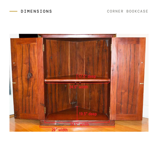Corner Bookcase dimensions, cabinet open: 29 inches wide, with a shelf 24.5 inches wide and 17.5 inches deep