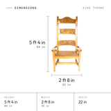 King Throne dimensions: 5 ft 4 in (64 in) tall, 2 ft 8 in (32 in) wide, 22 in deep